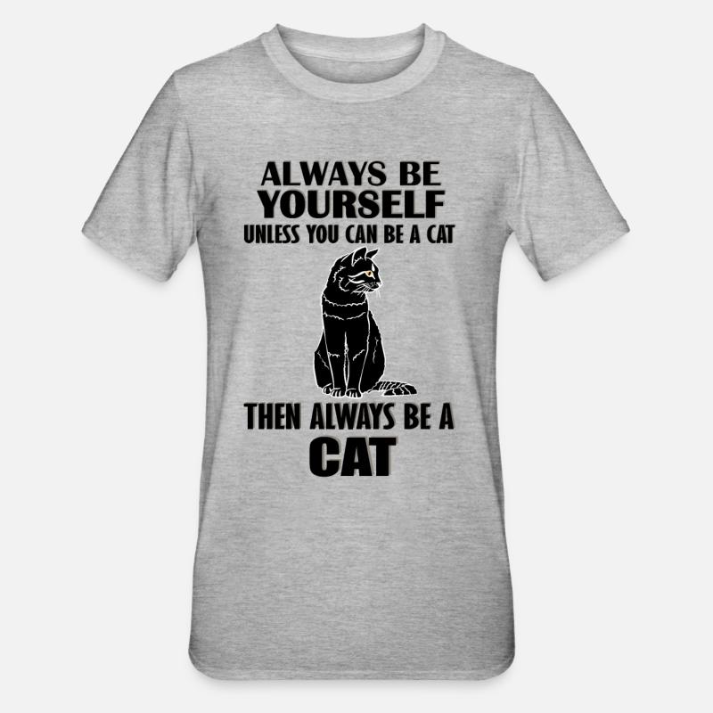 Soyez toujours vous-même chat - T-shirt polycoton Unisexe - gris chiné