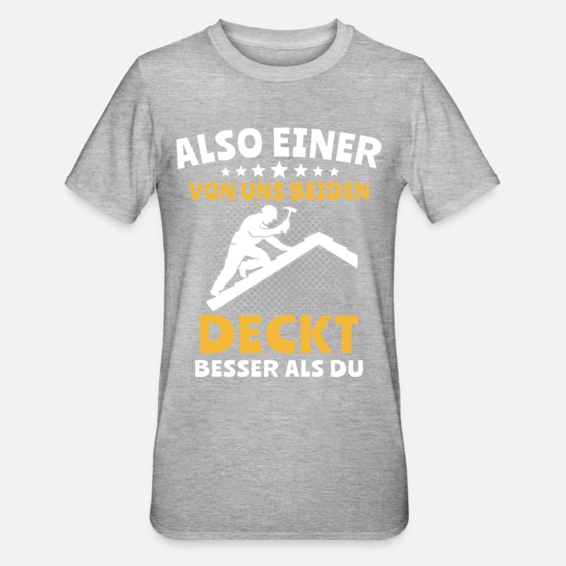 Dachdecker Dachspengler Dachdecken Dachklempner - Unisex Polycotton T-Shirt - Grau meliert