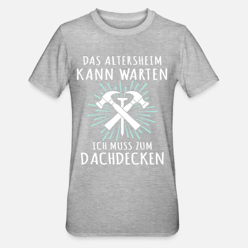Dachdecker Sprüche Dachdecken - Unisex Polycotton T-Shirt - Grau meliert