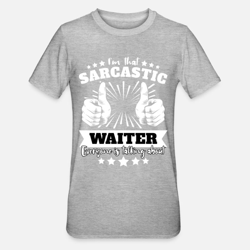 Sarkastischer Kellner Sarkasmus - Unisex Polycotton T-Shirt - Grau meliert