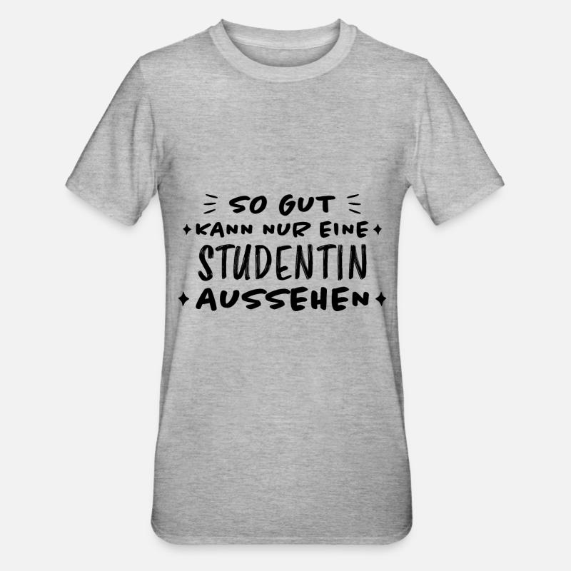 Studentin Spruch Universität Studentin Geschenk - Unisex Polycotton T-Shirt - Grau meliert