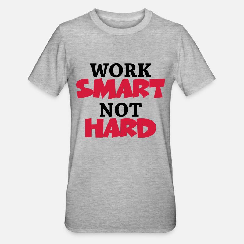Work smart, not hard - T-shirt polycoton Unisexe - gris chiné