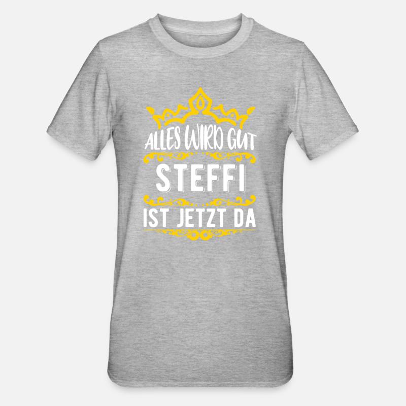 Steffi - Alles wird gut! Steffi ist jetzt da! - Unisex Polycotton T-Shirt - Grau meliert