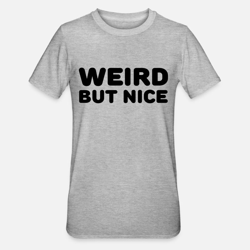 Weird but nice - T-shirt polycoton Unisexe - gris chiné
