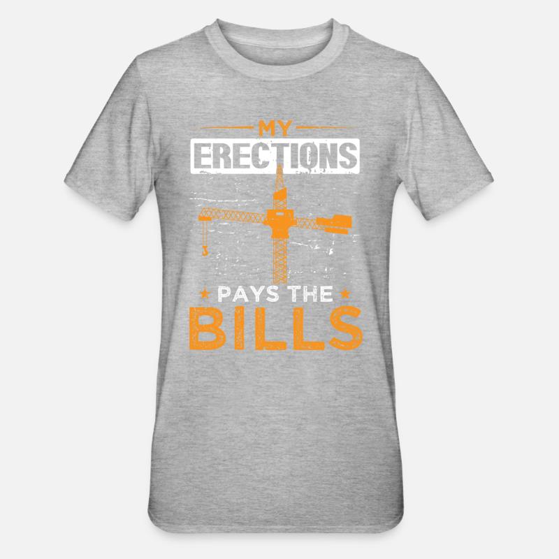 Crane Crane Operator Crane My Erections Pays Bills - Unisex Polycotton T-Shirt - heather grey