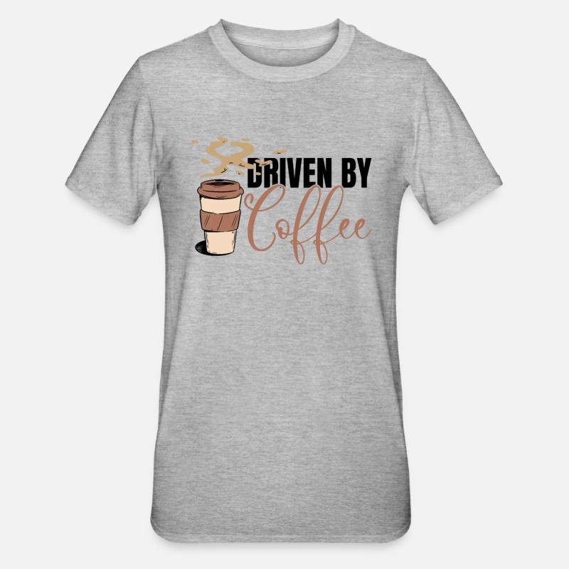 Driven by Coffee - Coffee Lovers Coffee Morning - T-shirt polycoton Unisexe - gris chiné