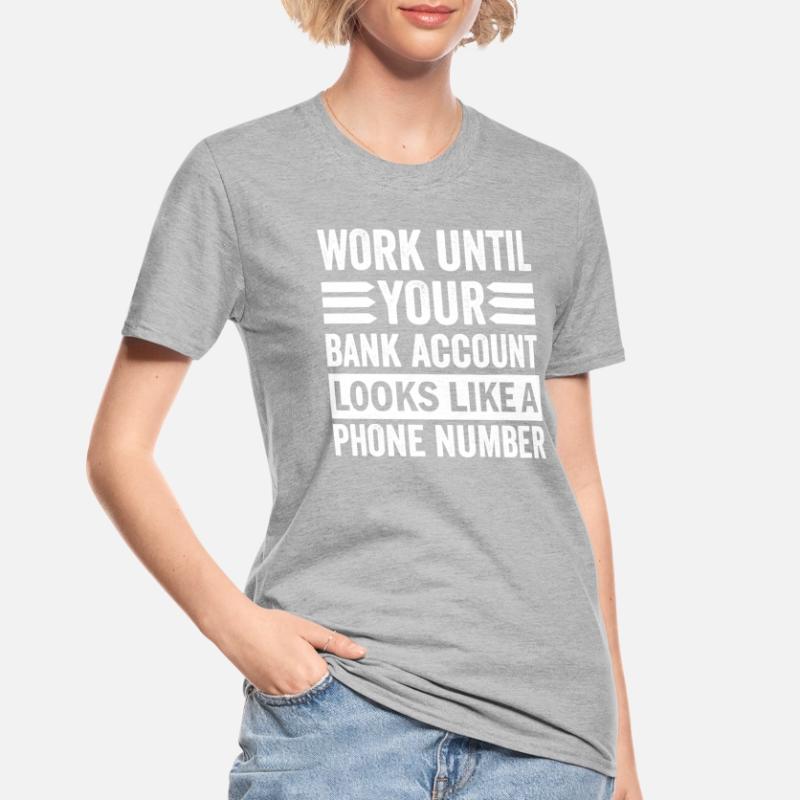 Arbeite bis dein Konto aussieht wie Telefonnummer Unisex Polycotton T-Shirt