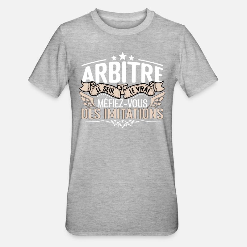 Arbitre le seul Arbitre le vrai Arbitre - T-shirt polycoton Unisexe - gris chiné