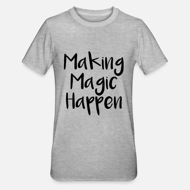 Making Magic Happen - T-shirt polycoton Unisexe - gris chiné