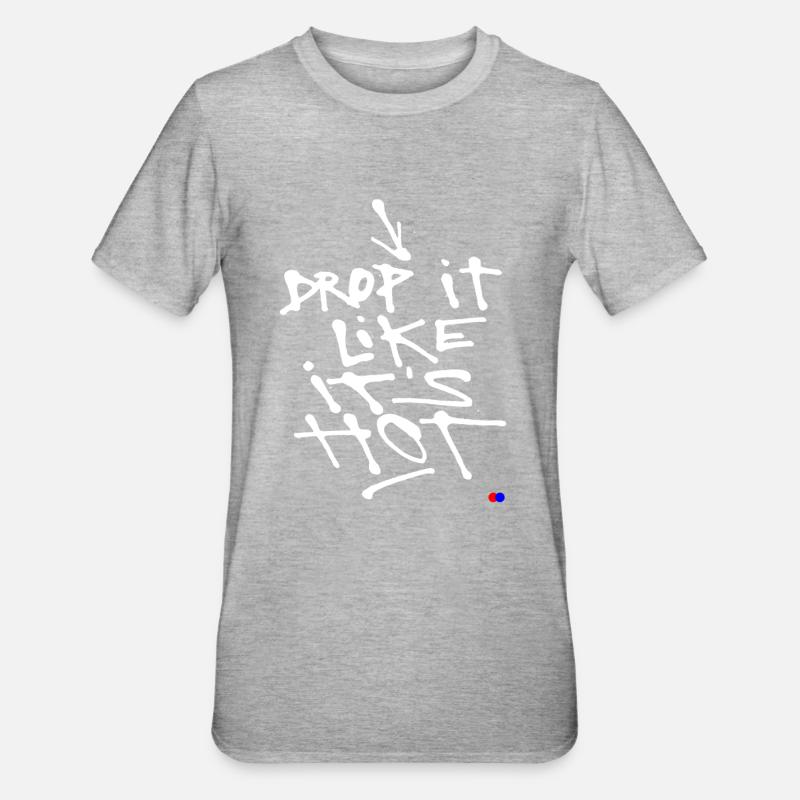 Drop it like it’s hot - T-shirt polycoton Unisexe - gris chiné