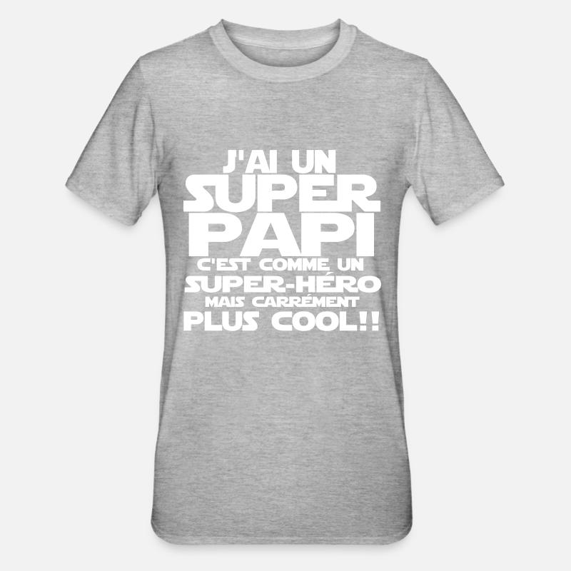j'ai un super papi - T-shirt polycoton Unisexe - gris chiné