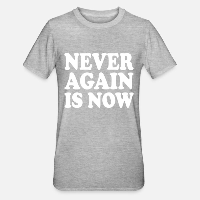 Never again is now - Unisex Polycotton T-Shirt - heather grey
