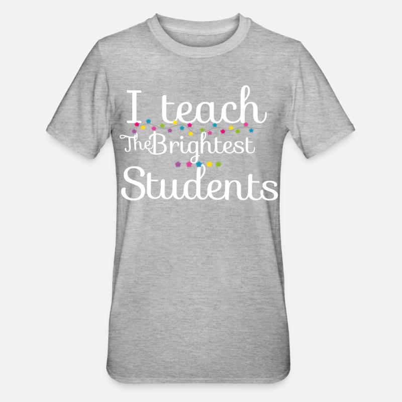 I teach the brightest students - T-shirt polycoton Unisexe - gris chiné