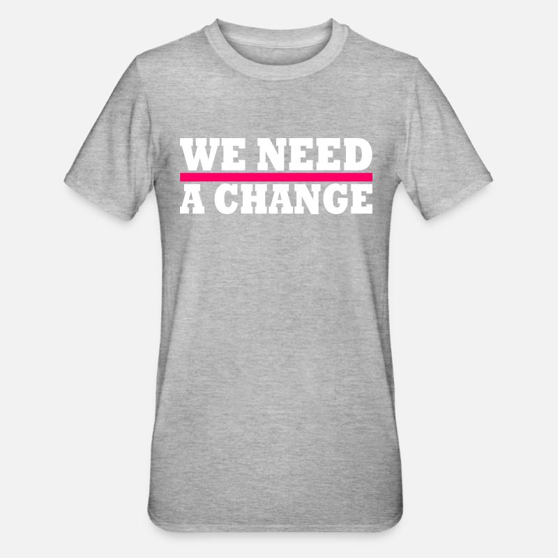 We need a change - T-shirt polycoton Unisexe - gris chiné