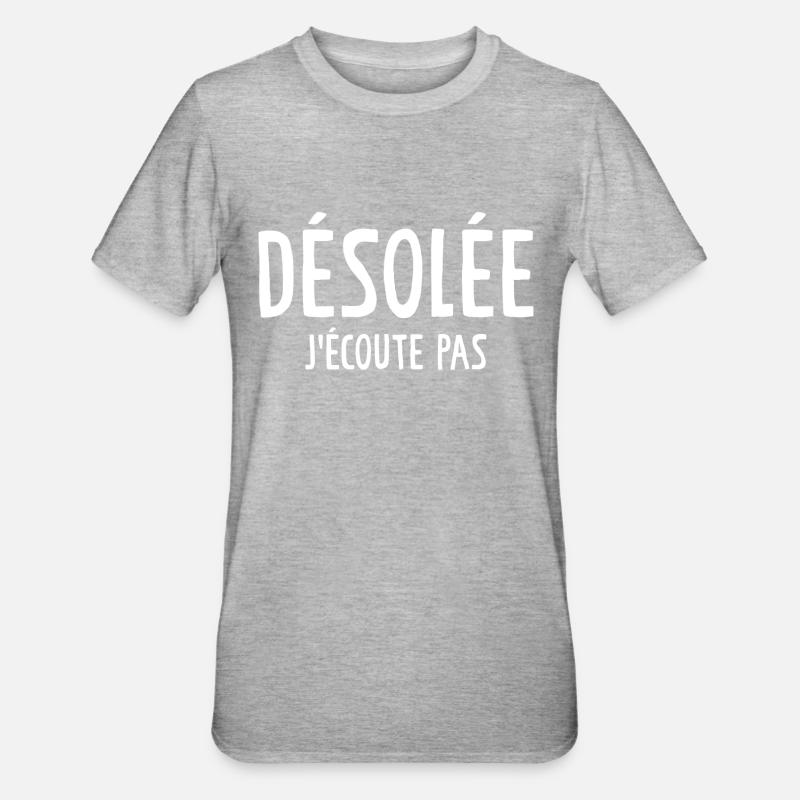 Désolée J'écoute Pas - T-shirt polycoton Unisexe - gris chiné