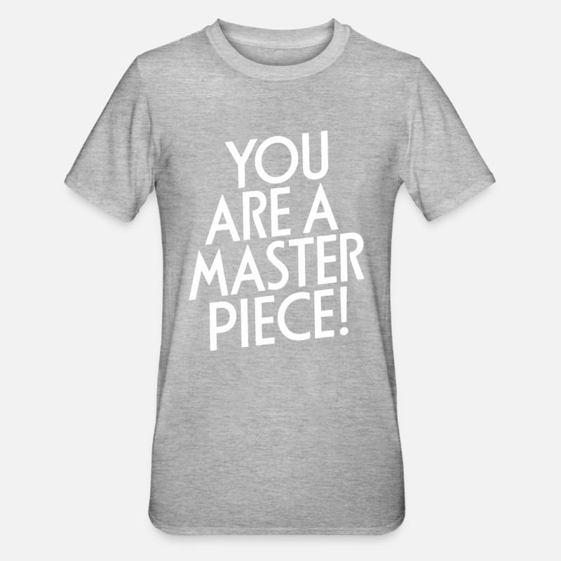 Vous êtes un chef-d’œuvre Motivation - T-shirt polycoton Unisexe - undefined