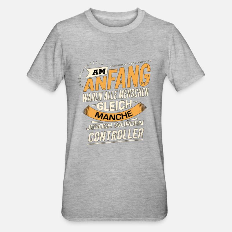 Am Anfang Controller RAHMENLOS Berufe Jobs - Unisex Polycotton T-Shirt - Grau meliert