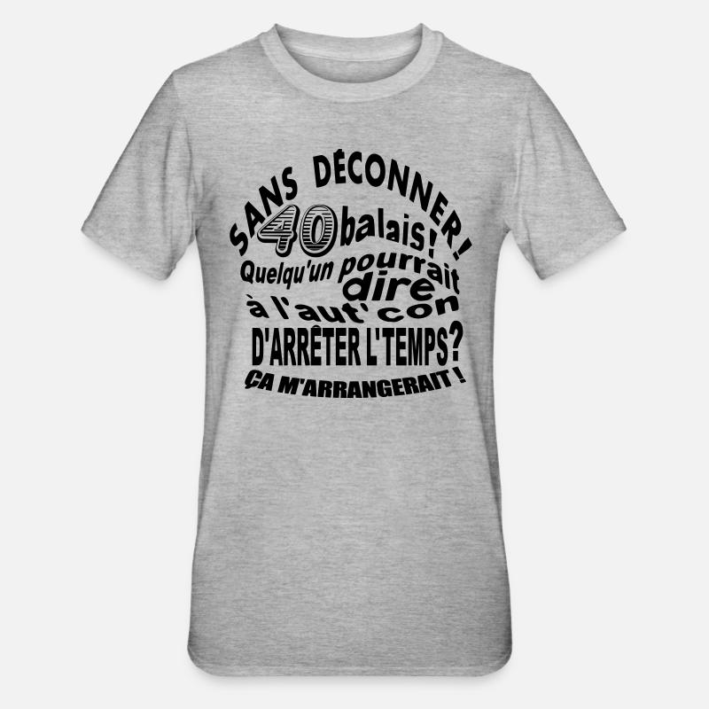 Sans déconner 40 balais! - T-shirt polycoton Unisexe - gris chiné