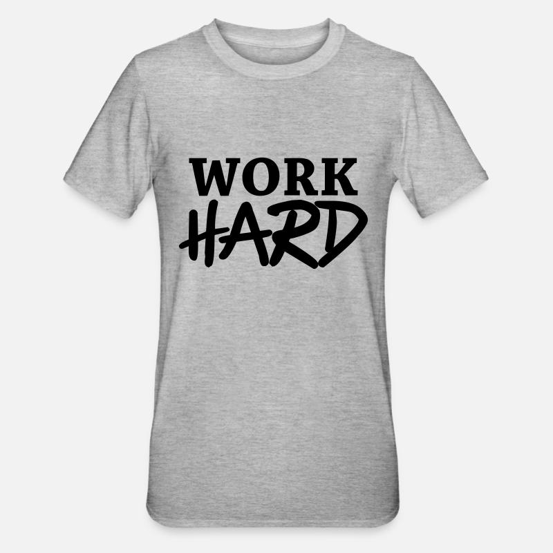 Work hard - T-shirt polycoton Unisexe - gris chiné