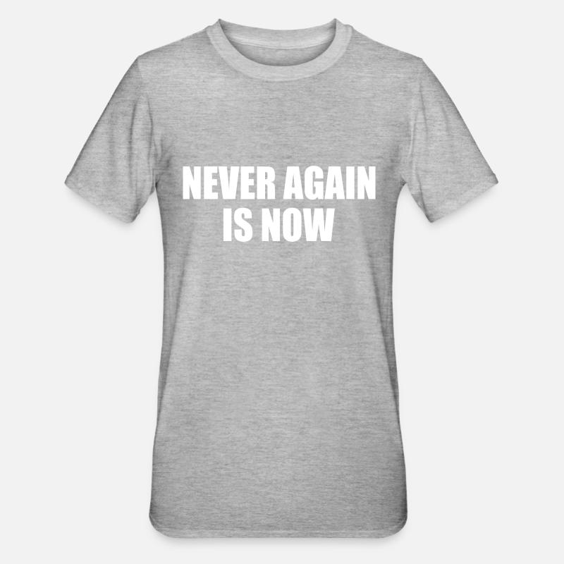 Never again is now - T-shirt polycoton Unisexe - gris chiné