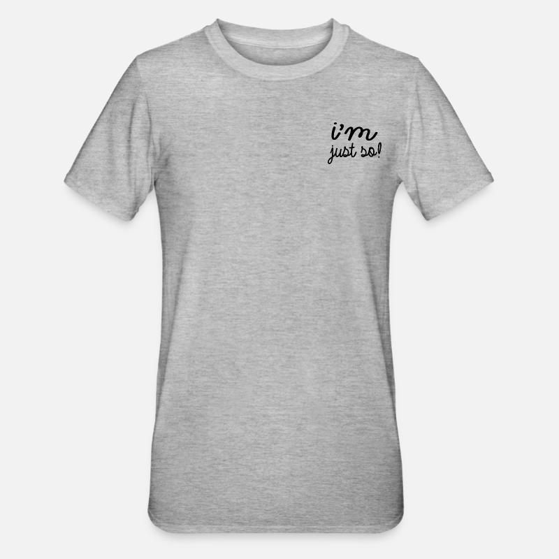 Je le suis tout simplement! - T-shirt polycoton Unisexe - gris chiné