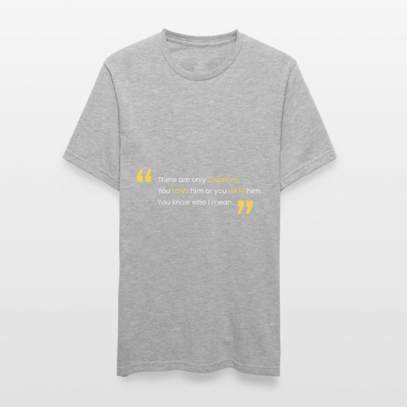 Liebe ihn oder hasse ihn Unisex Polycotton T-Shirt