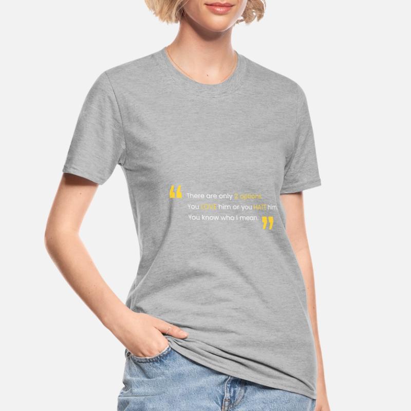 Liebe ihn oder hasse ihn Unisex Polycotton T-Shirt