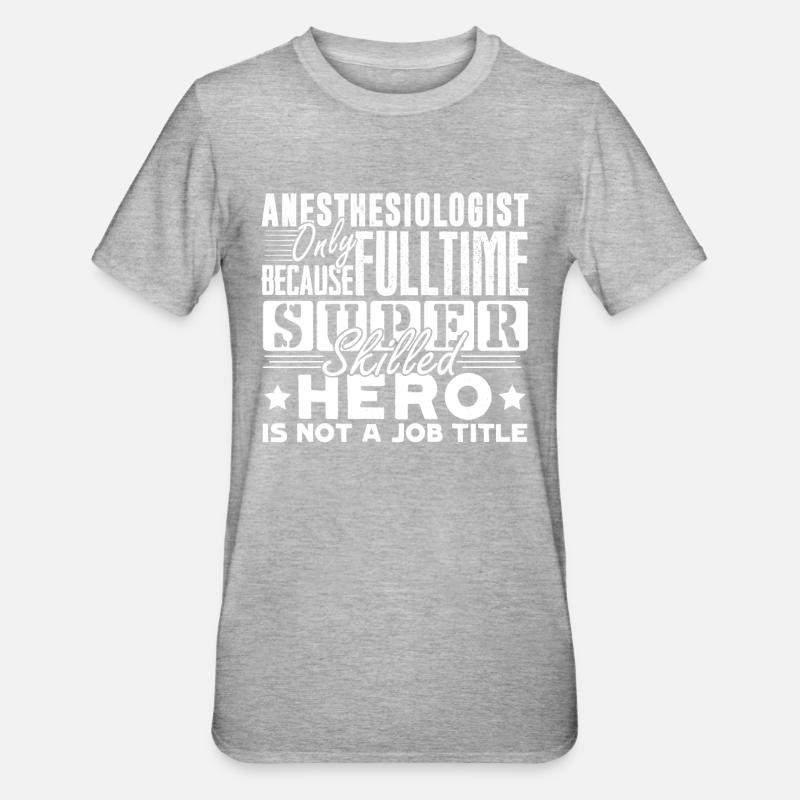 Anesthésiologiste Anesthésiologiste Titre du poste - T-shirt polycoton Unisexe - gris chiné