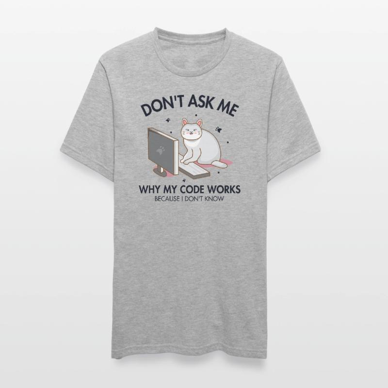 Don't ask me why my Code Works Developer Coder Unisex Polycotton T-Shirt