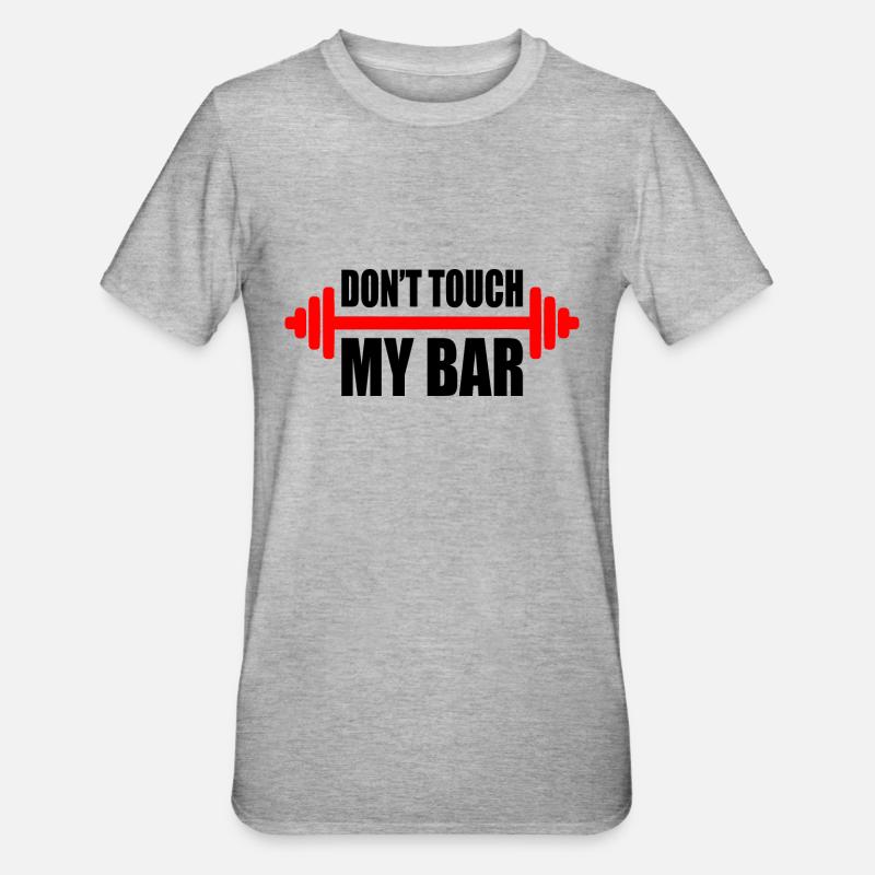 d'ont touch my bar - T-shirt polycoton Unisexe - gris chiné