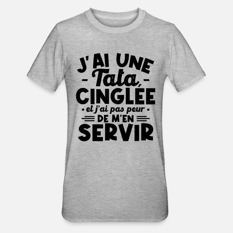 J ai une tata cinglée - T-shirt polycoton Unisexe - gris chiné