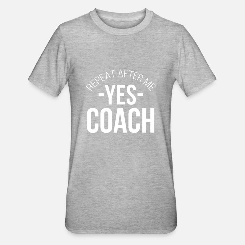 Repeat After Me Yes Coach - Gift Idea Coaching - Unisex Polycotton T-Shirt - heather grey