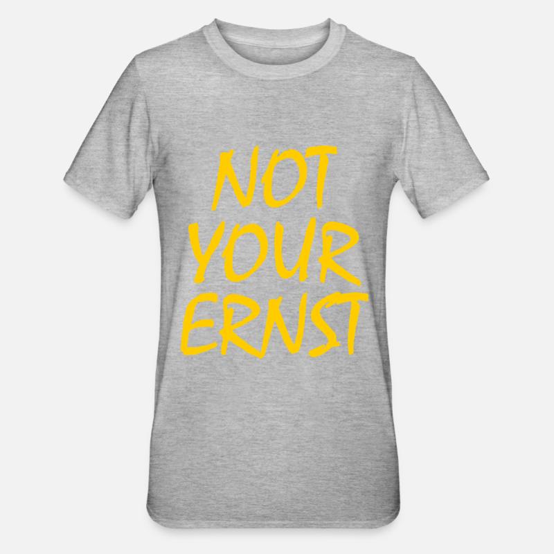 Not your ernst - Unisex Polycotton T-Shirt - Grau meliert