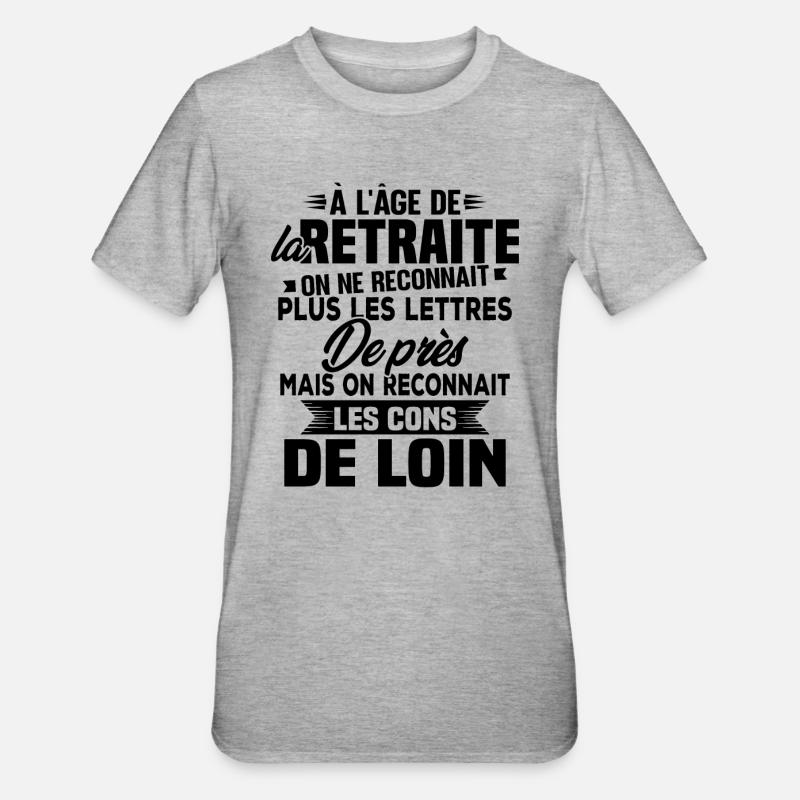 Avec l'age on reconnaît les cons de loin - T-shirt polycoton Unisexe - gris chiné