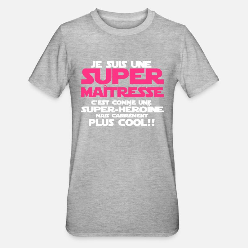 une super maîtresse plus COOL - T-shirt polycoton Unisexe - gris chiné
