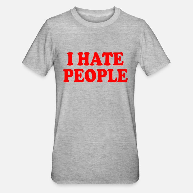 I hate people - T-shirt polycoton Unisexe - gris chiné
