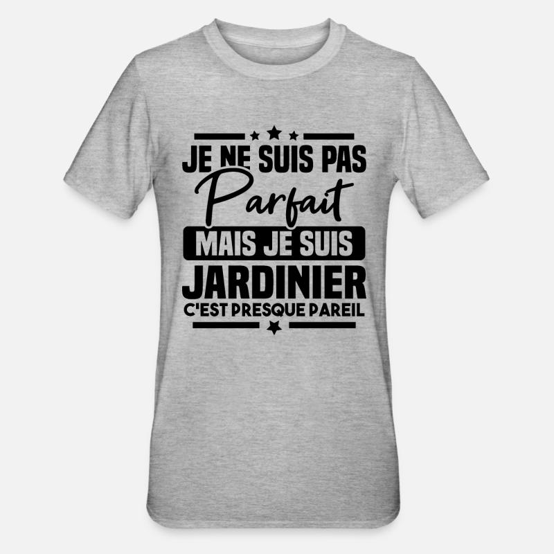 Pas parfait mais je suis jardinier - T-shirt polycoton Unisexe - gris chiné
