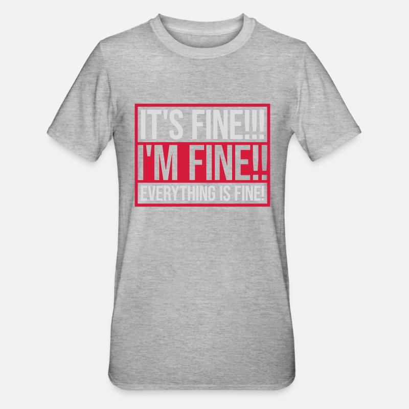everything is fine Zitat - Unisex Polycotton T-Shirt - Grau meliert