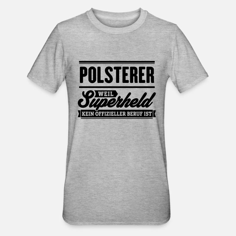 Superheld Polsterer - Unisex Polycotton T-Shirt - Grau meliert