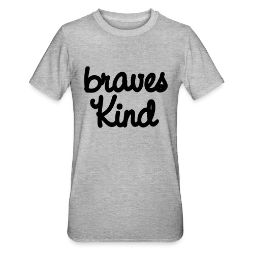 braves kind - Unisex Polycotton T-Shirt