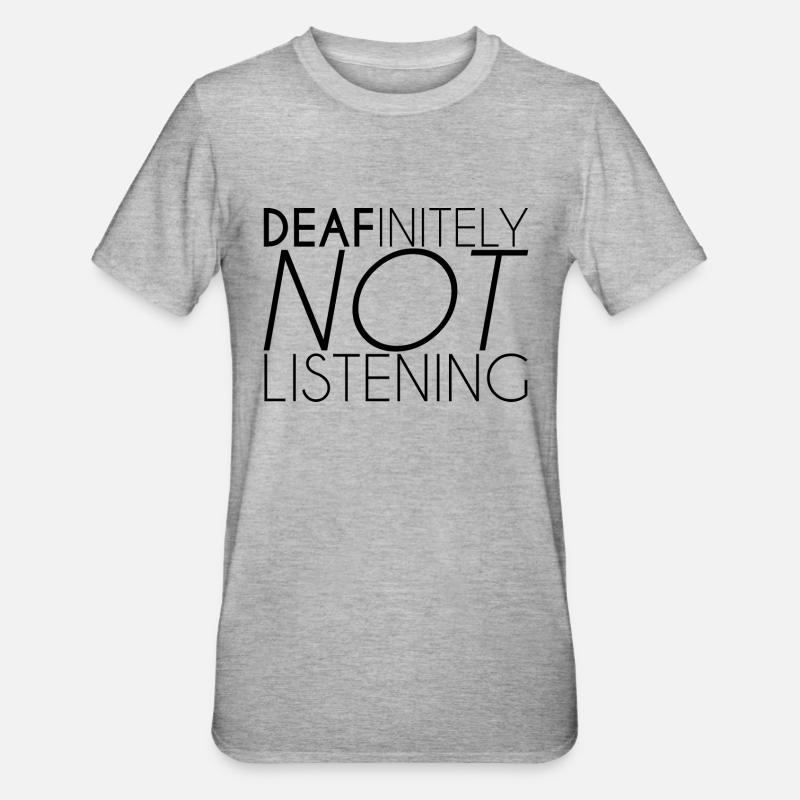 Décidément ne pas écouter - T-shirt polycoton Unisexe - gris chiné