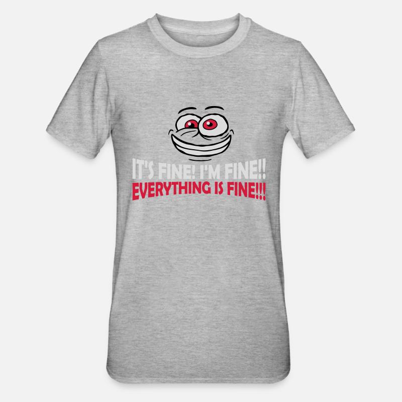 everything is fine Zitat - Unisex Polycotton T-Shirt - Grau meliert