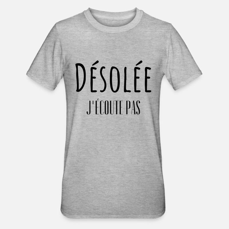 Désolée j'écoute pas - T-shirt polycoton Unisexe - gris chiné