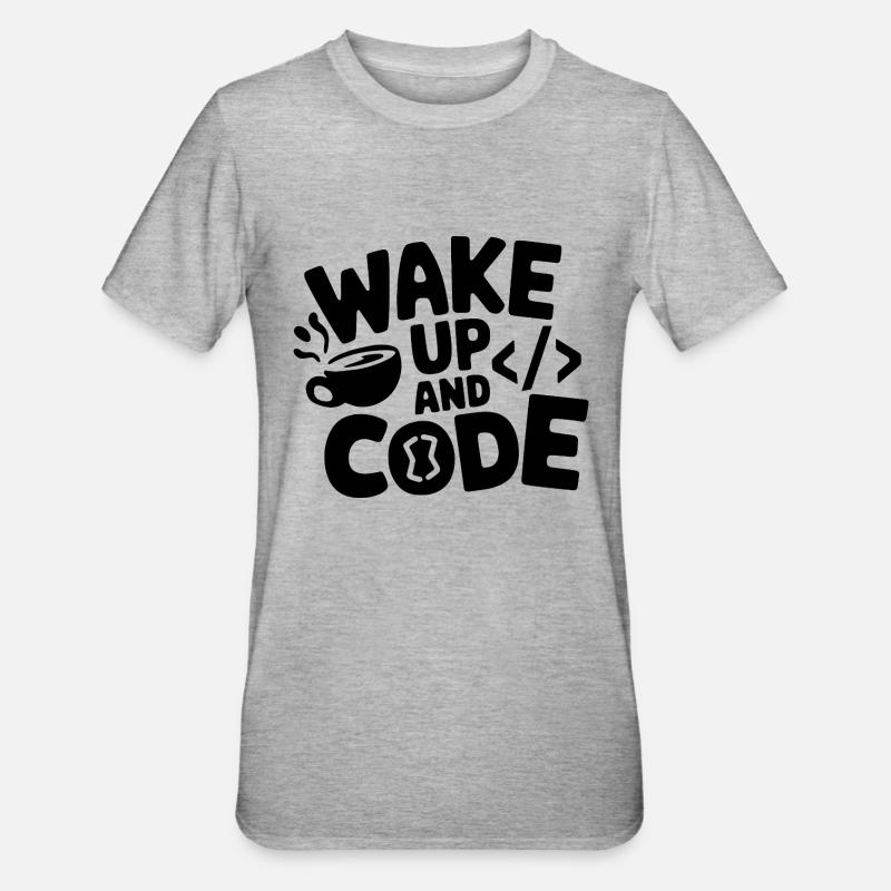 Réveillez-vous et codez - T-shirt polycoton Unisexe - gris chiné