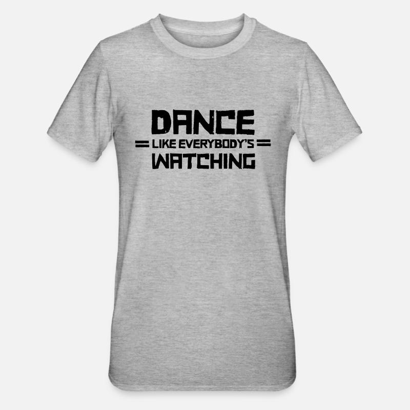 Dance Like Everyboday's Watching - Unisex Polycotton T-Shirt - Grau meliert