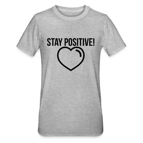 Stay Positive! - Unisex Polycotton T-Shirt