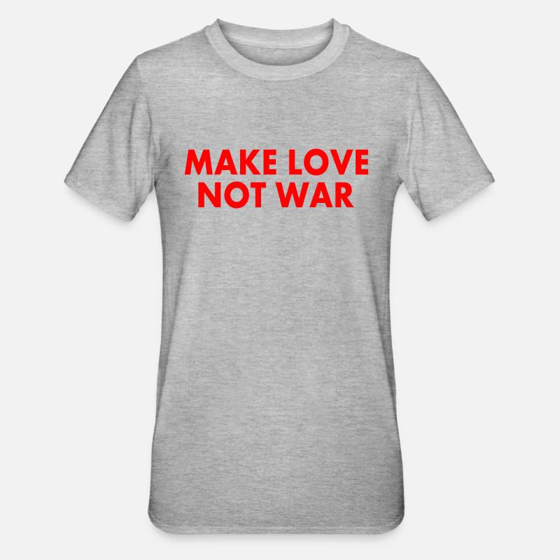 Make love not war - T-shirt polycoton Unisexe - gris chiné