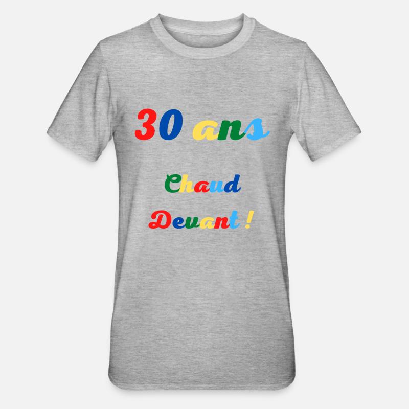 30 ans chaud devant - T-shirt polycoton Unisexe - gris chiné