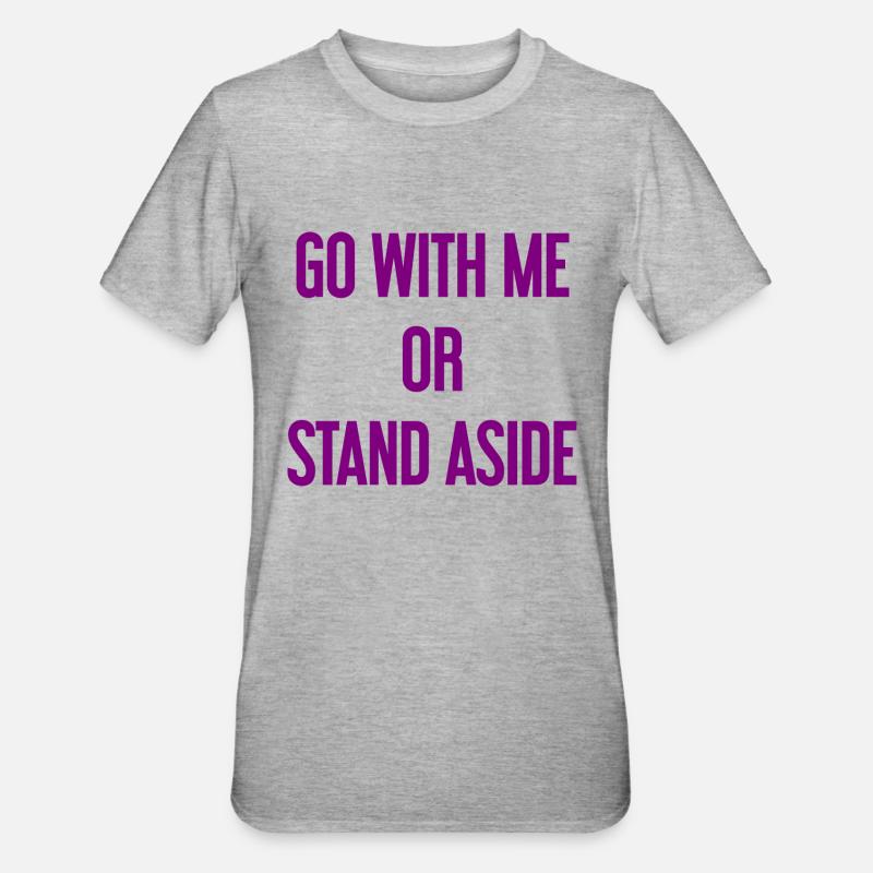 Geh mit oder beiseite - Unisex Polycotton T-Shirt - Grau meliert