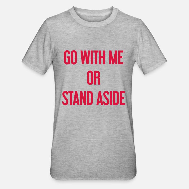 Geh mit oder beiseite - Unisex Polycotton T-Shirt - Grau meliert